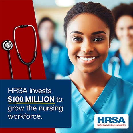 Social media image showing several female medical professionals and a stethoscope. The text says, HRSA invests $100 MILLION to grow the nursing workforce.