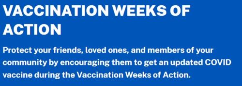 Vaccination weeks of action. Protect your friends, loved ones and members of your community by encouraging them to get an updated COVID vaccine during the Vaccination Weeks of Action